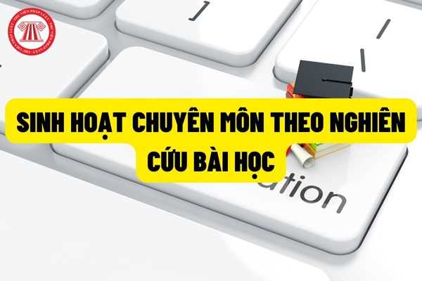SINH HOẠT CHUYÊN MÔN THEO NGHIÊN CỨU BÀI HỌC MINH HOẠ