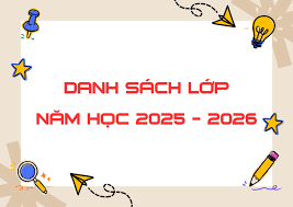 THÔNG BÁO DANH SÁCH LỚP NĂM HỌC 2025-2026